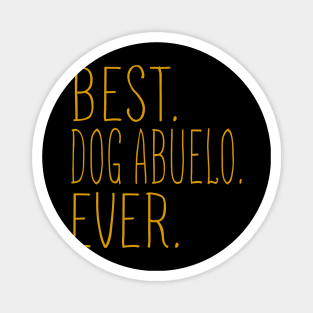 Best Dog Abuelo Ever Cool Magnet